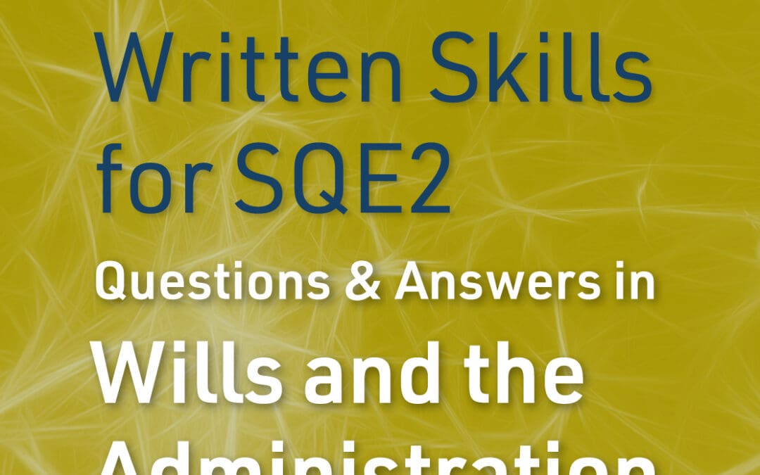 Revise SQE Written Skills for SQE2: Questions & Answers in Wills and the Administration of Estates